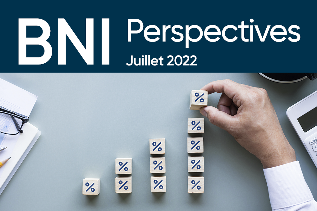 Bulletin Perspectives BNI – Juillet 2022